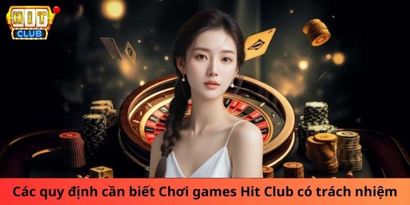 Các quy định cần biết Chơi games Hit Club có trách nhiệm