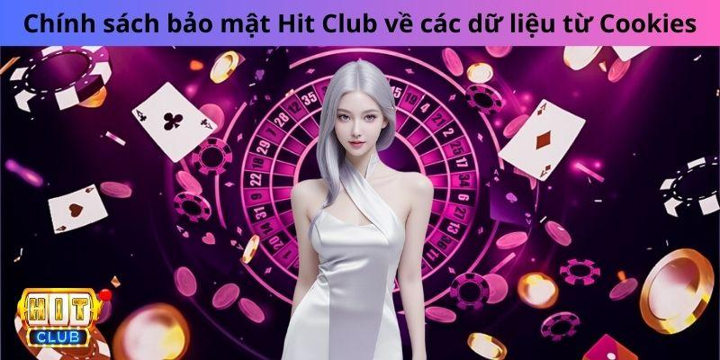 Chính sách bảo mật Hit Club về các dữ liệu từ Cookies