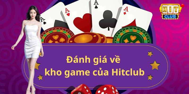 Đánh giá khách quan về kho game của Hitclub