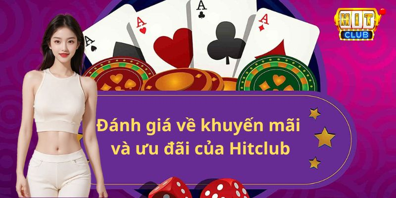 Đánh giá về Hitclub với các khuyến mãi hấp dẫn