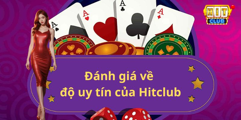 Đánh giá về Hitclub với độ uy tín cao